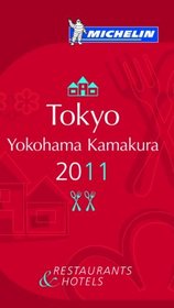 MICHELIN Guide Tokyo Yokohama Kamakura 2011: Hotels & Restaurants