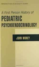 A First Person History of Pediatric Psychoendocrinology (Perspectives in Sexuality)