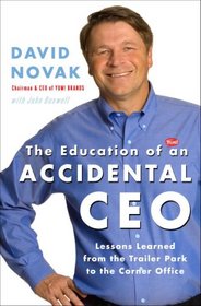 The Education of an Accidental CEO: Lessons Learned from the Trailer Park to the Corner Office