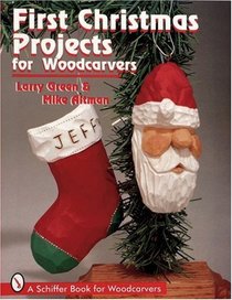 First Christmas Projects: For Woodcarvers (Schiffer Book for Woodcarvers)