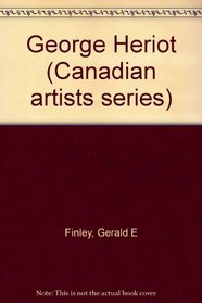 George Heriot (Canadian artists series)