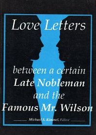 Love Letters Between a Certain Late Nobleman and the Famous Mr. Wilson (Journal of Homosexuality, No 19)