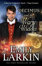 Decimus and the Wary Widow: A Baleful Godmother Novel (Pryor Cousins)