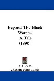 Beyond The Black Waters: A Tale (1890)