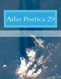 Atlas Poetica 29: A Journal of World Tanka (Volume 29)