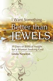 Better Than Jewels: 31 Days of Biblical Insight for a Woman Seeking God