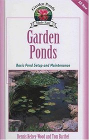 Garden Ponds: Basic Pond Setup And Maintenance (Garden Ponds Made Easy Series)