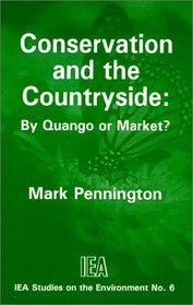 Conservation and the Countryside: By Quango or Market? (Choice in Welfare)