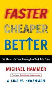 Faster Cheaper Better: The 9 Levers for Transforming How Work Gets Done
