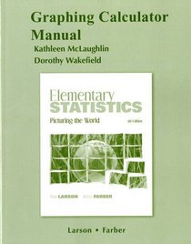 Graphing Calculator Manual for Elementary Statistics: Picturing the World