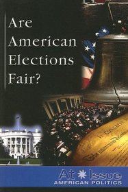 At Issue Series - Are American Elections Fair? (paperback edition) (At Issue Series)