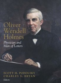 Oliver Wendell Holmes: Physician and Man of Letters