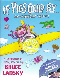 If Pigs Could Fly -- and Other Deep Thoughts: A Collection of Funny Poems