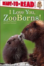 I Love You, ZooBorns! (Ready-to-Read)