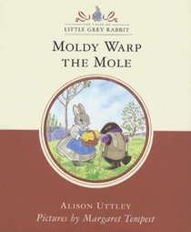 Moldy Warp the Mole (Little Grey Rabbit Classic S.)
