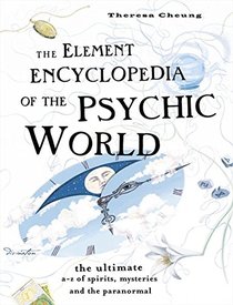 The Element Encyclopedia of the Psychic World - the ultimate a-z of spirits, mysteries and the paranormal