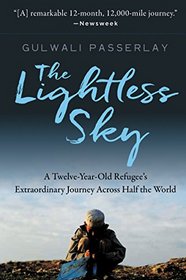 The Lightless Sky: A Twelve-Year-Old Refugee's Harrowing Escape from Afghanistan and His Extraordinary Journey Across Half the World