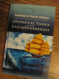 Medieval Times to the Enlightenment (Prentice Hall Library Readings in Social Studies)