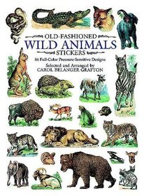 Old-Fashioned Wild Animals Stickers : 84 Full-Color Pressure-Sensitive Designs (Stickers)