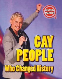 History Makers: Gay People Who Changed History