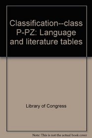 Classification--class P-PZ: Language and literature tables