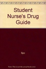 Nursing Student's Guide to Drugs