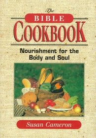 The Bible Cookbook: Nourishment for the Body and Soul