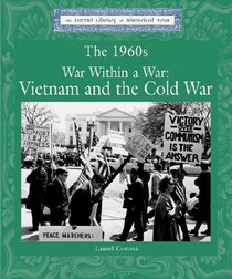 The 1960's: War Within a War, Vietnam and the Cold War (Lucent Library of Historical Eras)
