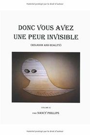 DONC VOUS AVEZ UNE PEUR INVISIBLE: Religion et Ralit (French Edition)