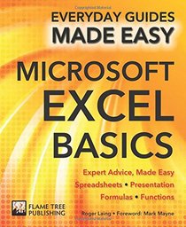 Microsoft Excel Basics: Expert Advice, Made Easy (Everyday Guides Made Easy)
