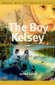 The Boy Kelsey (Great Plains Teen Fiction)