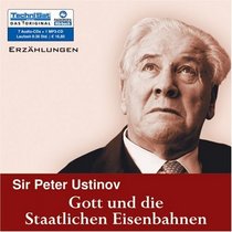 Gott und die Staatlichen Eisenbahnen. 7 Audio-CDs + 1 MP3-CD