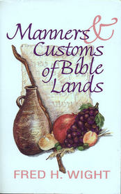 Manners and Customs of Bible Lands