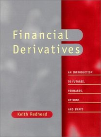 Financial Derivatives: An Introduction to Futures, Forwards, Options and Swaps