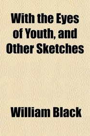 With the Eyes of Youth, and Other Sketches