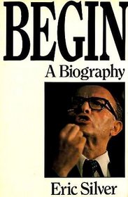 Begin: A Biography