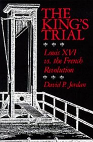 King's Trial: Louis XVI Vs. the French Revolution