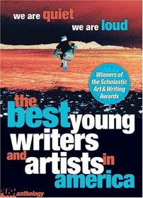 We Are Quiet, We Are Loud (Best Young Writers And Artists In America)