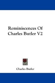 Reminiscences Of Charles Butler V2