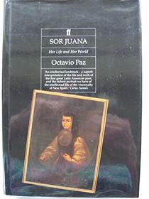 SOR JUANA : Her Life and Her World