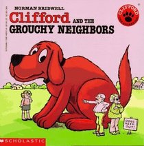 Clifford and the Grouchy Neighbors