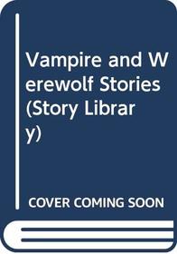Vampire and Werewolf Stories (Story Library (Hardcover))