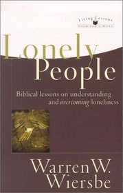 Lonely People: Biblical Lessons on Understanding and Overcoming Loneliness (Living Lessons from God's Word)