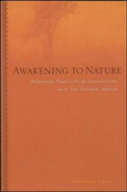Awakening to Nature : Renewing Your Life by Connecting with the Natural World
