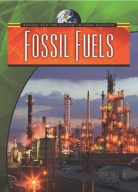Fossil Fuels (Energy for the Future and Global Warming)