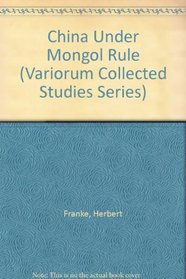 China Under Mongol Rule (Variorum Collected Studies Series)
