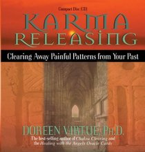 Karma Releasing: Clearing Away Painful Patterns from Your Past