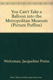 You Can't Take a Balloon into the Metropolitan Museum (Picture Puffins)