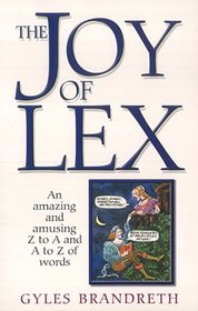 The Joy of Lex: An Amazing and Amusing Z to A and A to Z of Words
