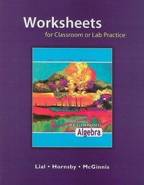 Worksheets for Classroom or Lab Practice for Beginning Algebra